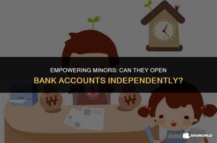 Can minors open bank accounts without parents?
