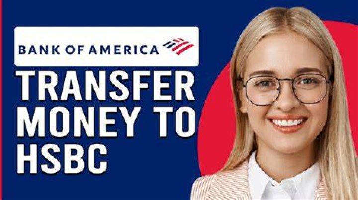 How do I transfer money from bank of America to HSBC?