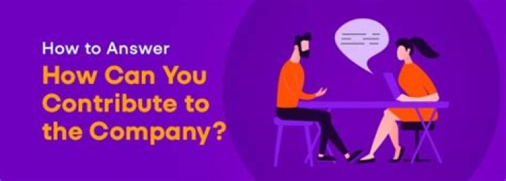 How do you answer how can you contribute to the company?