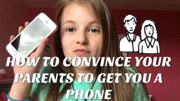 How do you convince your parents to buy you a phone?