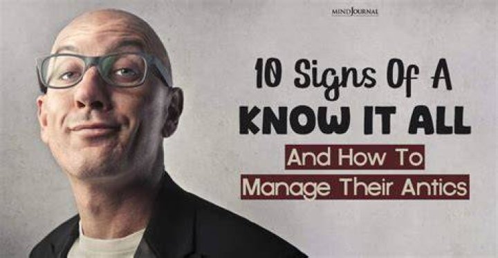 How do you deal with a know it all person?