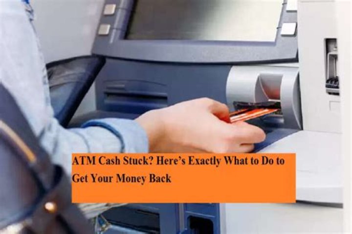 How do you get your money back from a stuck ATM?