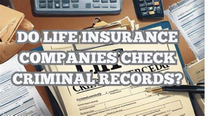 What do insurance companies check for life insurance?
