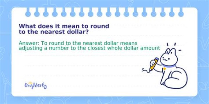 What does it mean when rounding to the nearest dollar?