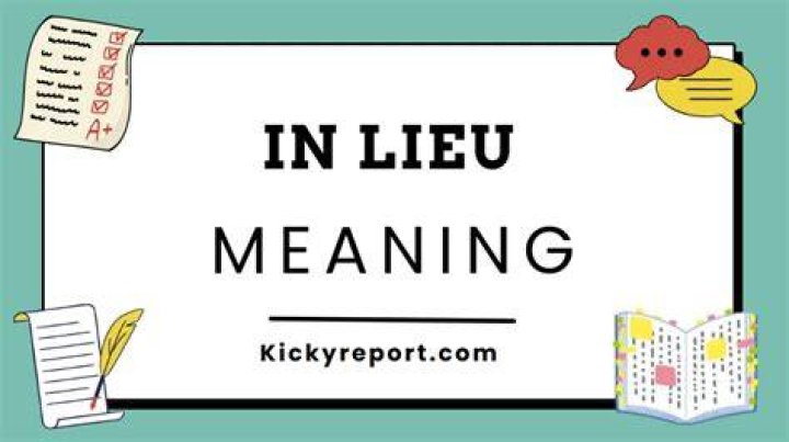 What is meant by lieu of?