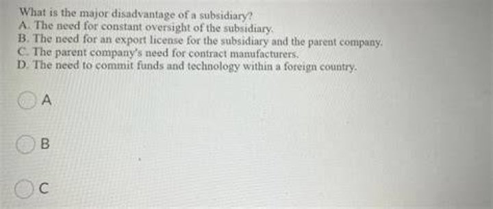 What is the major disadvantage of a subsidiary?