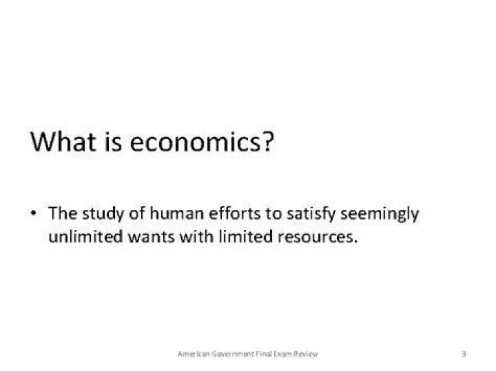 What is the study of human effort to satisfy seemingly unlimited through the limited resources?