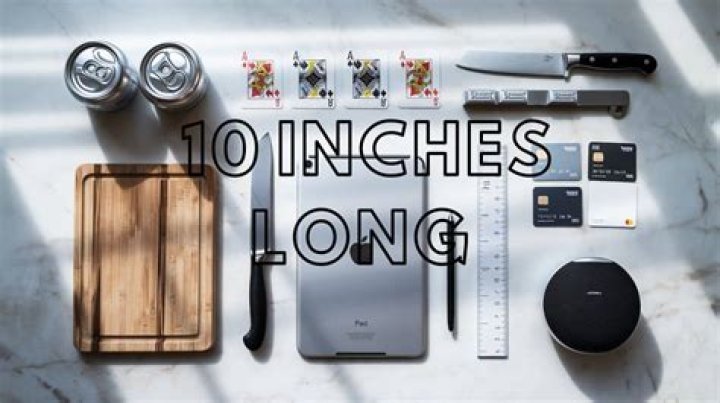 What things are 10 inches tall?