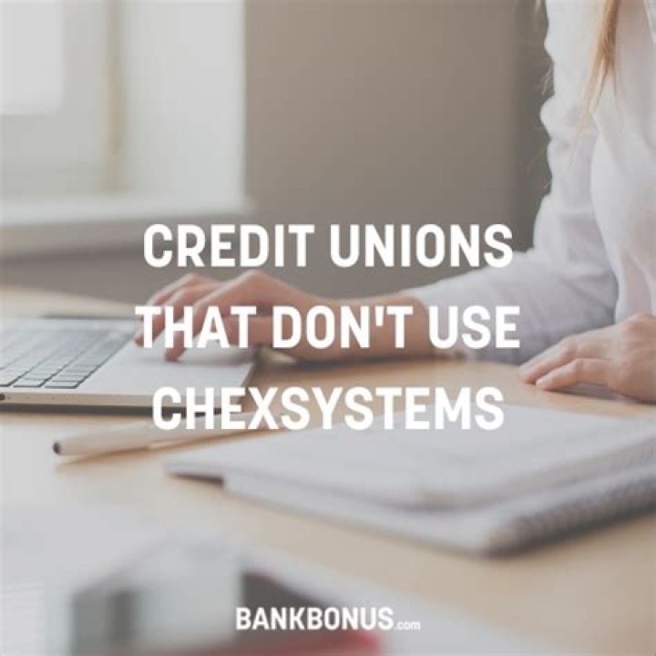 Which credit unions do not use ChexSystems?