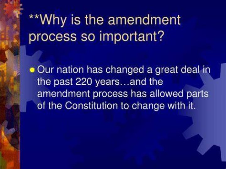 Why is the amendment process so important?