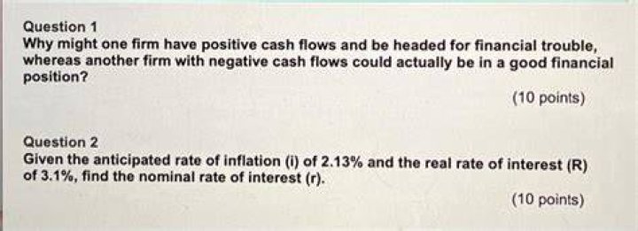 Why might one firm have positive cash flows could be headed for financial trouble whereas another firm with negative cash flows could actually be in a good financial position?